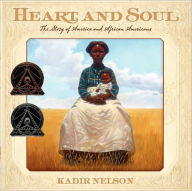 Title: Heart and Soul: The Story of America and African Americans, Author: Kadir Nelson