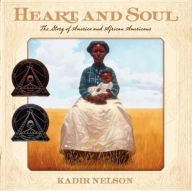 Title: Heart and Soul: The Story of America and African Americans, Author: Kadir Nelson