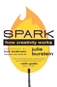 Title: Spark: How Creativity Works, Author: Julie Burstein