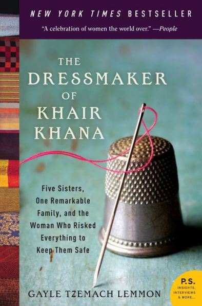 the Dressmaker of Khair Khana: Five Sisters, One Remarkable Family, and Woman Who Risked Everything to Keep Them Safe