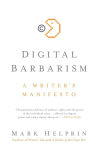 Alternative view 1 of Digital Barbarism: A Writer's Manifesto