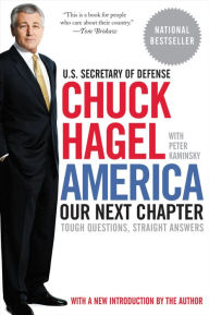 Title: America: Our Next Chapter: Tough Questions, Straight Answers, Author: Chuck Hagel