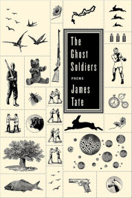 Title: The Ghost Soldiers: Poems, Author: James Tate