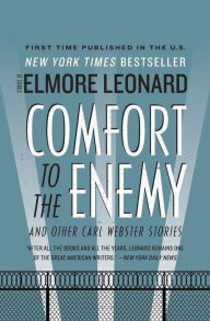 Title: Comfort to the Enemy and Other Carl Webster Stories, Author: Elmore Leonard