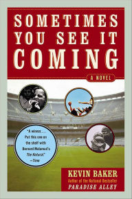 Title: Sometimes You See It Coming: A Novel, Author: Kevin Baker