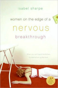 Title: Women on the Edge of a Nervous Breakthrough, Author: Isabel Sharpe