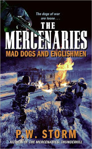 Title: The Mercenaries: Mad Dogs and Englishmen, Author: P. W. Storm