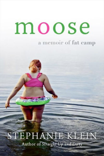 Moose: A Memoir of Fat Camp