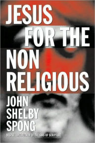 Title: Jesus for the Non-Religious, Author: John Shelby Spong