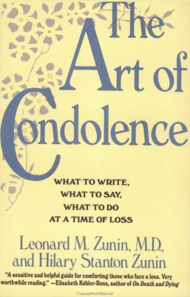 The Art of Condolence: What to Write, What to Say, What to Do at a Time of Loss