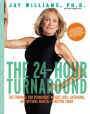 The 24-Hour Turnaround: The Formula for Permanent Weight Loss, Anti-Aging, and Optimal Health-Starting Today