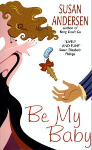 Title: Be My Baby, Author: Susan Andersen