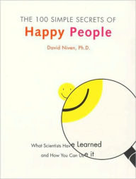 Title: The 100 Simple Secrets of Happy People: What Scientists Have Learned and How You Can Use It, Author: David Niven PhD