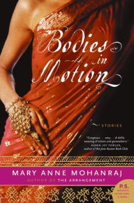 Title: Bodies in Motion: Stories, Author: Mary Anne Mohanraj