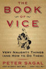 The Book of Vice: Very Naughty Things (and How to Do Them)