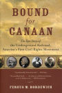 Bound for Canaan: The Epic Story of the Underground Railroad, America's First Civil Rights Movement