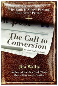 Title: The Call to Conversion: Why Faith Is Always Personal but Never Private, Author: Jim Wallis