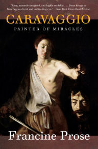 Title: Caravaggio: Painter of Miracles (Eminent Lives Series), Author: Francine Prose