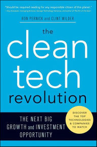 Title: The Clean Tech Revolution: The Next Big Growth and Investment Opportunity, Author: Ron Pernick