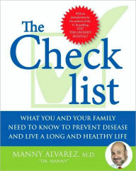 Title: The Checklist: What You and Your Family Need to Know to Prevent Disease and Live a Long and Healthy Life, Author: Manny Alvarez