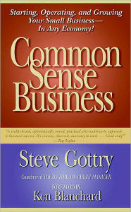 Title: Common Sense Business: Managing Your Small Company, Author: Steve Gottry