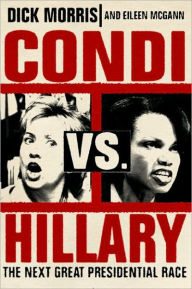 Title: Condi vs. Hillary: The Next Great Presidential Race, Author: Dick Morris