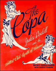Title: The Copa: Jules Podell and the Hottest Club Nort, Author: Mickey Podell-Raber