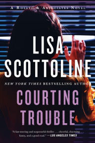 Title: Courting Trouble (Rosato & Associates Series #7), Author: Lisa Scottoline