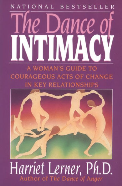 The Dance of Intimacy: A Woman's Guide to Courageous Acts of Change in Key Relationships