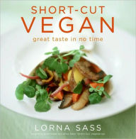 Title: Short-Cut Vegan: Great Taste in No Time, Author: Lorna J Sass
