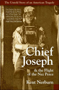 Title: Chief Joseph & the Flight of the Nez Perce: The Untold Story of an American Tragedy, Author: Kent Nerburn