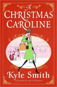 Title: A Christmas Caroline: A Novel, Author: Kyle Smith