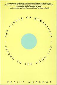 Title: The Circle of Simplicity: Return to the Good Life, Author: Cecile Andrews