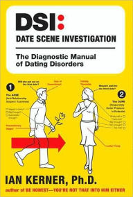 Title: DSI--Date Scene Investigation: The Diagnostic Manual of Dating Disorder, Author: Ian Kerner