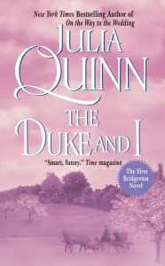 Title: The Duke and I (Bridgerton Series #1), Author: Julia Quinn