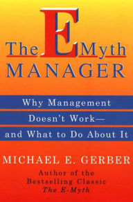 Title: The E-Myth Manager: Leading Your Business Through Turbulent, Author: Michael E. Gerber