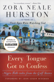 Title: Every Tongue Got to Confess: Negro Folk-tales from the Gulf States, Author: Zora Neale Hurston