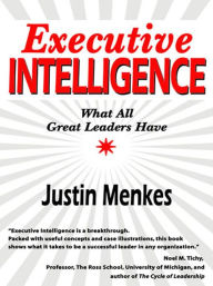 Title: Executive Intelligence: What All Great Leaders Have, Author: Justin Menkes