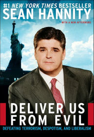 Title: Deliver Us from Evil: Defeating Terrorism, Despotism, and Liberalism, Author: Sean Hannity