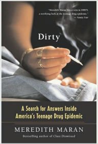 Title: Dirty: A Search for Answers Inside America's Teenage Drug Epidemic, Author: Meredith Maran