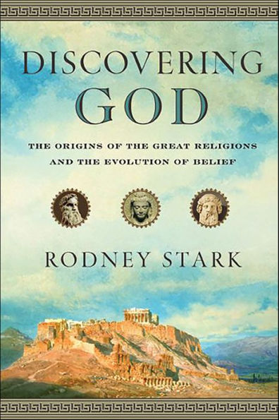 Discovering God: The Origins of the Great Religions and the Evolution of Belief