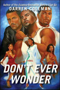 Title: Don't Ever Wonder: A Novel, Author: Darren Coleman