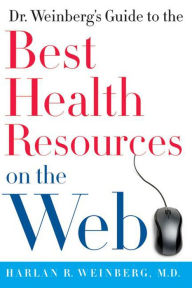 Title: Dr. Weinberg's Guide to the Best Health Resources on the Web, Author: Harlan R. Weinberg M.D.