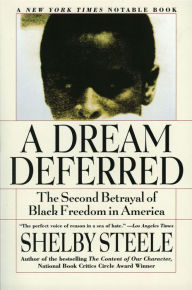 Title: A Dream Deferred: The Second Betrayal of Black Freedom in America, Author: Shelby Steele