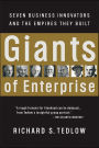 Giants of Enterprise: Seven Business Innovators and the Empires They Built