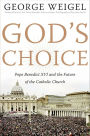 God's Choice: Pope Benedict XVI and the Future of the Catholic Church