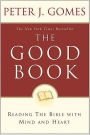 The Good Book: Reading the Bible with Mind and Heart