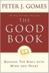 Title: The Good Book: Reading the Bible with Mind and Heart, Author: Peter J. Gomes