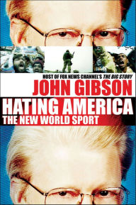 Title: Hating America: The New World Sport, Author: John Gibson