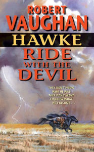 Mobi ebook download free Hawke: Ride With the Devil by Robert Vaughan, Robert Vaughan in English 